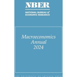 NBER Macroeconomics Annual, 2024: Volume 39 (Volume 39) (National Bureau of Economic Research Macroeconomics Annual) NBER Macroeconomics Annual, 2024: Volume 39 (Volume 39) (National Bureau of Economic Research Macroeconomics Annual)