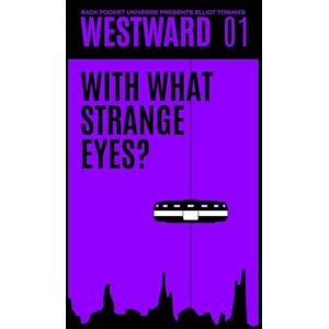 Toman, Elliot With What Strange Eyes?: Westward Book One Toman, Elliot With What Strange Eyes?: Westward Book One
