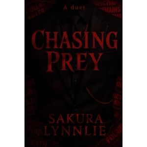 Lynnlie, Sakura Chasing Prey: A Duet Lynnlie, Sakura Chasing Prey: A Duet