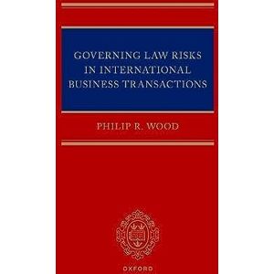 Wood, Philip R. Governing Law Risks in International Business Transactions Wood, Philip R. Governing Law Risks in International Business Transactions