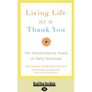Lesowitz, Nina Living Life as a Thank You: The Transformative Power of Daily Gratitude Lesowitz, Nina Living Life as a Thank You: The Transformative Power of Daily Gratitude