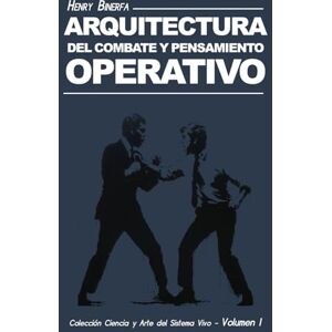 Binerfa, Henry Arquitectura del Combate y Pensamiento Operativo (Colección Ciencia y Arte del Sistema Vivo) Binerfa, Henry Arquitectura del Combate y Pensamiento Operativo (Colección Ciencia y Arte del Sistema Vivo)