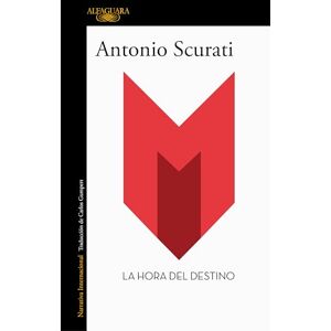 Scurati, Antonio M. La Hora del Destino / M. the Hour of Destiny Scurati, Antonio M. La Hora del Destino / M. the Hour of Destiny