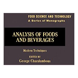 Academic Press Analysis of Foods and Beverages: Modern Techniques (Food Science and Technology) Academic Press Analysis of Foods and Beverages: Modern Techniques (Food Science and Technology)