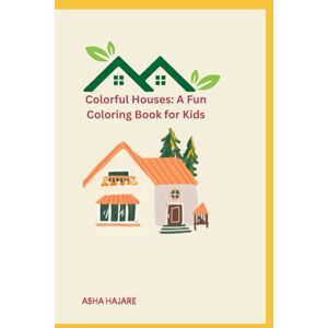 HAJARE, ASHA CHETAN DRAWING AND COLORING BOOK: Let Your Imagination Run Wild with Beautiful Homes to Color and Explore HAJARE, ASHA CHETAN DRAWING AND COLORING BOOK: Let Your Imagination Run Wild with Beautiful Homes to Color and Explore