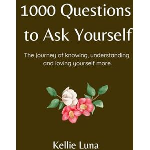 Luna, Kellie 1000 Questions to Ask Yourself Luna, Kellie 1000 Questions to Ask Yourself