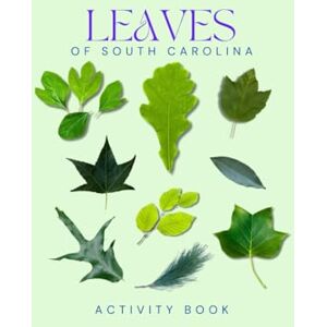 Doon, Ms Rey Leaves of South Carolina Activity Book: A Young Explorer's Guide to Identifying Leaves and Trees of the Palmetto State (South Carolina Nature Explorer Series) Doon, Ms Rey Leaves of South Carolina Activity Book: A Young Explorer's Guide to Identifying Leaves and Trees of the Palmetto State (South Carolina Nature Explorer Series)