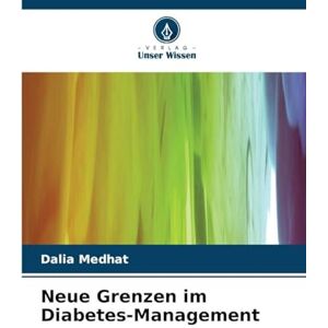 Medhat, Dalia Neue Grenzen im Diabetes-Management Medhat, Dalia Neue Grenzen im Diabetes-Management