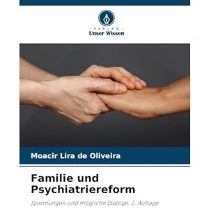 Oliveira, Moacir Lira de Familie und Psychiatriereform: Spannungen und mögliche Dialoge. 2. Auflage Oliveira, Moacir Lira de Familie und Psychiatriereform: Spannungen und mögliche Dialoge. 2. Auflage