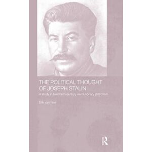 Ree, Erik van The Political Thought of Joseph Stalin: A Study in Twentieth Century Revolutionary Patriotism Ree, Erik van The Political Thought of Joseph Stalin: A Study in Twentieth Century Revolutionary Patriotism