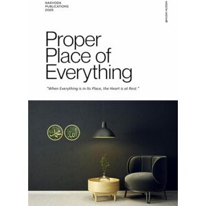 Hussin, Husni Proper Place of Everything: When Everything is in Its Place, the Heart is at Rest: 2 (Sufi in The City) Hussin, Husni Proper Place of Everything: When Everything is in Its Place, the Heart is at Rest: 2 (Sufi in The City)