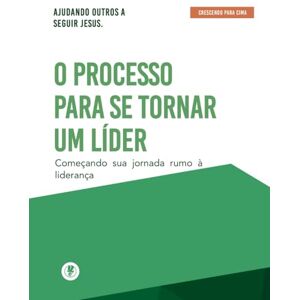 Maldonado, Guillermo O Processo Para Se Tornar Um Líder: Crescendo Para Cima Maldonado, Guillermo O Processo Para Se Tornar Um Líder: Crescendo Para Cima
