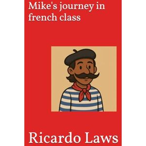 Laws, Ricardo mike's journey in french class Laws, Ricardo mike's journey in french class