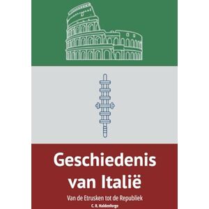 C. R. Haldenforge Geschiedenis van Italië: Van de Etrusken tot de Republiek C. R. Haldenforge Geschiedenis van Italië: Van de Etrusken tot de Republiek