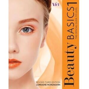 Nordmann, Lorraine Beauty Basics: The Official Guide to Level 1 (Revised Edition) Nordmann, Lorraine Beauty Basics: The Official Guide to Level 1 (Revised Edition)