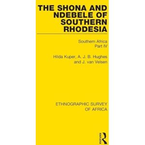 Kuper, Hilda The Shona and Ndebele of Southern Rhodesia: Southern Africa Part IV: 4 (Ethnographic Survey of Africa) Kuper, Hilda The Shona and Ndebele of Southern Rhodesia: Southern Africa Part IV: 4 (Ethnographic Survey of Africa)