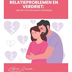 Saenz, Valeria Relatieproblemen en verdriet: Gids met psychologische oefeningen Saenz, Valeria Relatieproblemen en verdriet: Gids met psychologische oefeningen