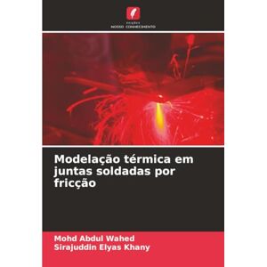 Wahed, Mohd Abdul Modelação térmica em juntas soldadas por fricção Wahed, Mohd Abdul Modelação térmica em juntas soldadas por fricção