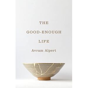 Alpert The Good-Enough Life Alpert The Good-Enough Life