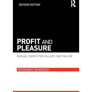Hennessy, Rosemary Profit and Pleasure: Sexual Identities in Late Capitalism Hennessy, Rosemary Profit and Pleasure: Sexual Identities in Late Capitalism