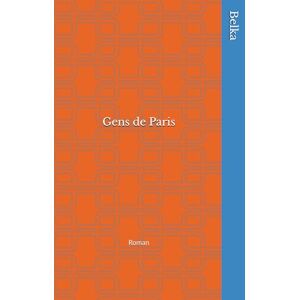 Belka Gens de Paris: Roman Belka Gens de Paris: Roman