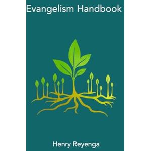 Reyenga, Henry Evangelism Handbook Reyenga, Henry Evangelism Handbook