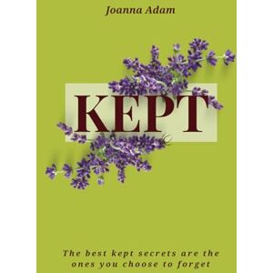 Adam, Joanna Kept: The best kept secret is one you choose to forget Adam, Joanna Kept: The best kept secret is one you choose to forget