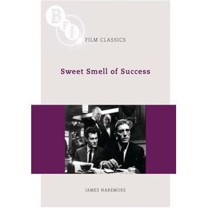James Naremore Sweet Smell of Success (BFI Film Classics) James Naremore Sweet Smell of Success (BFI Film Classics)