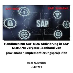 Emrich, Hans-Georg Handbuch zur SAP MDG Aktivierung in SAP S/4HANA vorgestellt anhand von praxisnahen Implementierungsprojekten Emrich, Hans-Georg Handbuch zur SAP MDG Aktivierung in SAP S/4HANA vorgestellt anhand von praxisnahen Implementierungsprojekten