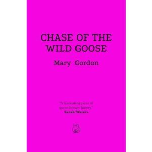 Mary Gordon Chase of the Wild Goose: The Story of Lady Eleanor Butler and Miss Sarah Ponsonby, Known as the Ladies of Llangollen Mary Gordon Chase of the Wild Goose: The Story of Lady Eleanor Butler and Miss Sarah Ponsonby, Known as the Ladies of Llangollen