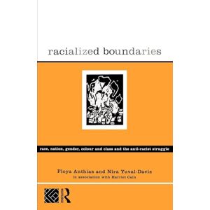 Anthias, Floya Racialized Boundaries: Race, Nation, Gender, Colour and Class and the Anti-Racist Struggle Anthias, Floya Racialized Boundaries: Race, Nation, Gender, Colour and Class and the Anti-Racist Struggle