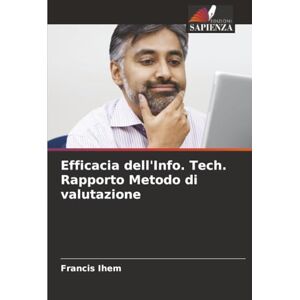 Ihem, Francis Efficacia dell'Info. Tech. Rapporto Metodo di valutazione Ihem, Francis Efficacia dell'Info. Tech. Rapporto Metodo di valutazione