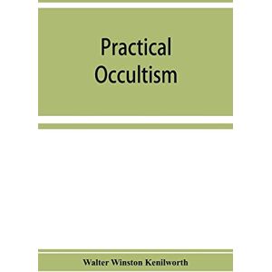 Winston Kenilworth, Walter Practical occultism Winston Kenilworth, Walter Practical occultism