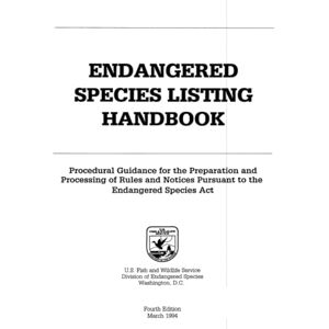 U.S. Fish and Wildlife Service Endangered Species Listing Handbook: Procedural Guidance for the Preparation and Processing of Rules and Notices Pursuant to the Endangered Species Act U.S. Fish and Wildlife Service Endangered Species Listing Handbook: Procedural Guidance for the Preparation and Processing of Rules and Notices Pursuant to the Endangered Species Act