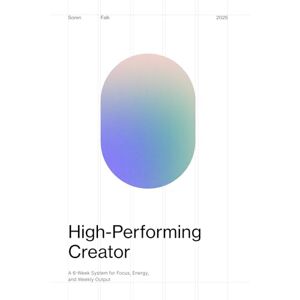 Falk, Soren High-Performing Creator: A 6-Week System for Focus, Energy, and Weekly Output Falk, Soren High-Performing Creator: A 6-Week System for Focus, Energy, and Weekly Output