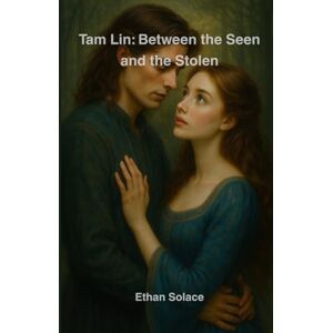 Solace, Ethan Tam Lin: Between the Seen and the Stolen: 2 (The Stories Beneath Our Feet) Solace, Ethan Tam Lin: Between the Seen and the Stolen: 2 (The Stories Beneath Our Feet)