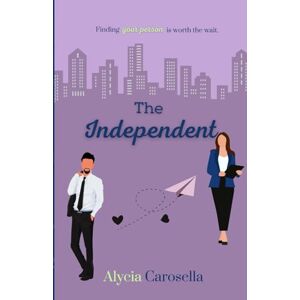 Carosella, Alycia The Independent: 4 (Worth the Wait Series) Carosella, Alycia The Independent: 4 (Worth the Wait Series)