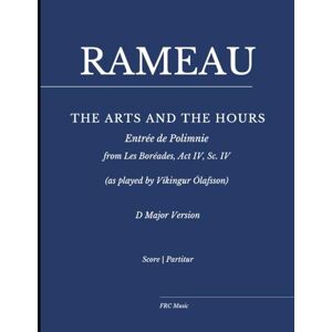 Cunha, Dr. Flavio Regis Rameau: Les Boréades: "The Arts and the Hours" for Piano: as played by Víkingur Ólafsson — D Major Version (Sheet Music) Cunha, Dr. Flavio Regis Rameau: Les Boréades: "The Arts and the Hours" for Piano: as played by Víkingur Ólafsson — D Major Version (Sheet Music)
