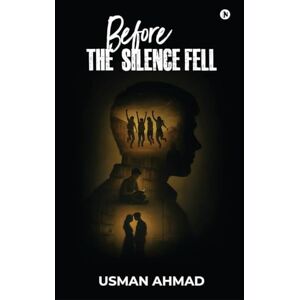 Usman Ahmad Before the Silence Fell: A Gripping Mystery of Friendship, Loss, and the Secrets We Carried Usman Ahmad Before the Silence Fell: A Gripping Mystery of Friendship, Loss, and the Secrets We Carried