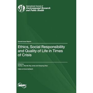 Ethics, Social Responsibility and Quality of Life in Times of Crisis Ethics, Social Responsibility and Quality of Life in Times of Crisis
