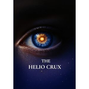 Miranda, Tina Rena The Helio Crux: The Moment of Transcendence Within the Architecture of Forgetting (The Trilogy of Soul Remembrance) Miranda, Tina Rena The Helio Crux: The Moment of Transcendence Within the Architecture of Forgetting (The Trilogy of Soul Remembrance)