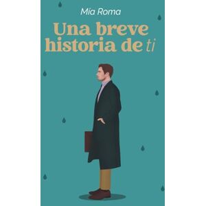Roma, Mía Una breve historia de ti (Un compendio de nosotros) Roma, Mía Una breve historia de ti (Un compendio de nosotros)