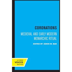 Bak, János M. Coronations: Medieval and Early Modern Monarchic Ritual Bak, János M. Coronations: Medieval and Early Modern Monarchic Ritual