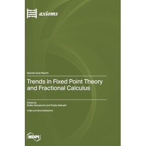 Trends in Fixed Point Theory and Fractional Calculus Trends in Fixed Point Theory and Fractional Calculus