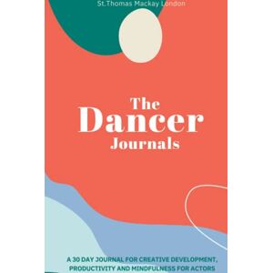 Mackay, Sophia The Dancer Journals (HARDBACK) Earth Colours: Deluxe 30 day Journal for Dancers to Increase Productivity, Live Happier and Hit Your Career Goals! ... & Productivity Journal. 6 X 8, Start anytime Mackay, Sophia The Dancer Journals (HARDBACK) Earth Colours: Deluxe 30 day Journal for Dancers to Increase Productivity, Live Happier and Hit Your Career Goals! ... & Productivity Journal. 6 X 8, Start anytime