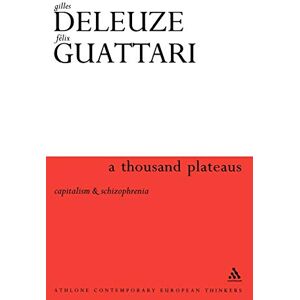 Gilles Deleuze A Thousand Plateaus: Capitalism and Schizophrenia (Athlone Contemporary European Thinkers) Gilles Deleuze A Thousand Plateaus: Capitalism and Schizophrenia (Athlone Contemporary European Thinkers)