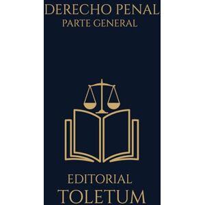 Toletum, Editorial Derecho Penal Parte General (EDITORIAL TOLETUM) Toletum, Editorial Derecho Penal Parte General (EDITORIAL TOLETUM)