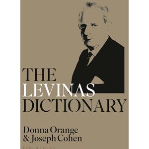 Donna Orange The Levinas Dictionary (Bloomsbury Philosophy Dictionaries) Donna Orange The Levinas Dictionary (Bloomsbury Philosophy Dictionaries)