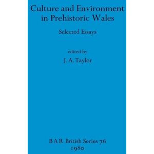 Culture and Environment in Prehistoric Wales: Selected Essays: 76 (British Archaeological Reports British Series) Culture and Environment in Prehistoric Wales: Selected Essays: 76 (British Archaeological Reports British Series)