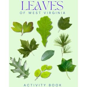 Doon, Ms Rey Leaves of West Virginia Activity Book: A Young Explorer's Field Guide to Identifying the Leaves and Trees of West Virginia (West Virginia Nature Explorer Series) Doon, Ms Rey Leaves of West Virginia Activity Book: A Young Explorer's Field Guide to Identifying the Leaves and Trees of West Virginia (West Virginia Nature Explorer Series)